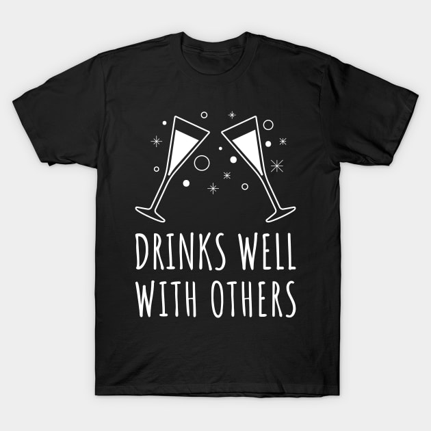 Drinks well with others T-Shirt by That Cheeky Tee